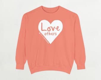 Love Others Heart Comfort Colors Sweatshirt - Unisex Pullover Jumper, Cozy Valentine's Day Gift, Warm Winter Apparel, Comfy Sweatshirt