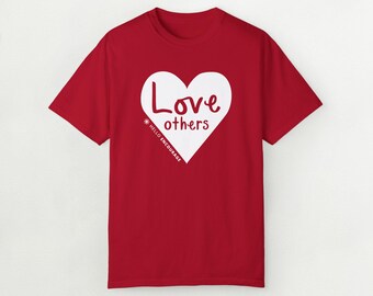 Love Others Heart Comfort Colors Tshirt, Gift for Men Women, Unisex Tee, Valentine's Day Present, Inspirational Quote Shirt, Soft Cotton Top