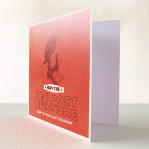 May include: Greeting card with a red background and a graphic of a vulture perched on a bedpost. The text reads "May the Bedpost Vulture Give You the Silent Treatment."