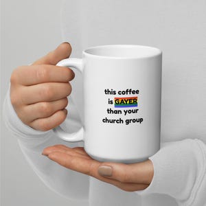 Gayer Than Your Church Group Funny Pride Mug – LGBTQ+ Queer Coffee Cup
