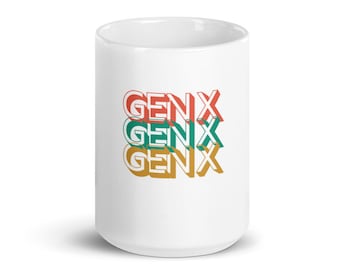 Mug / Coffee Mug / GenX / Generation X / GenX Mug / GenX Coffee Mug / Gift for Her / Gift for Him / Funny Mug / Retro graphic mug