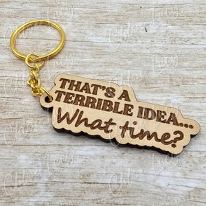 Humorous Keychain That&#39;s a Terrible Idea What Time?