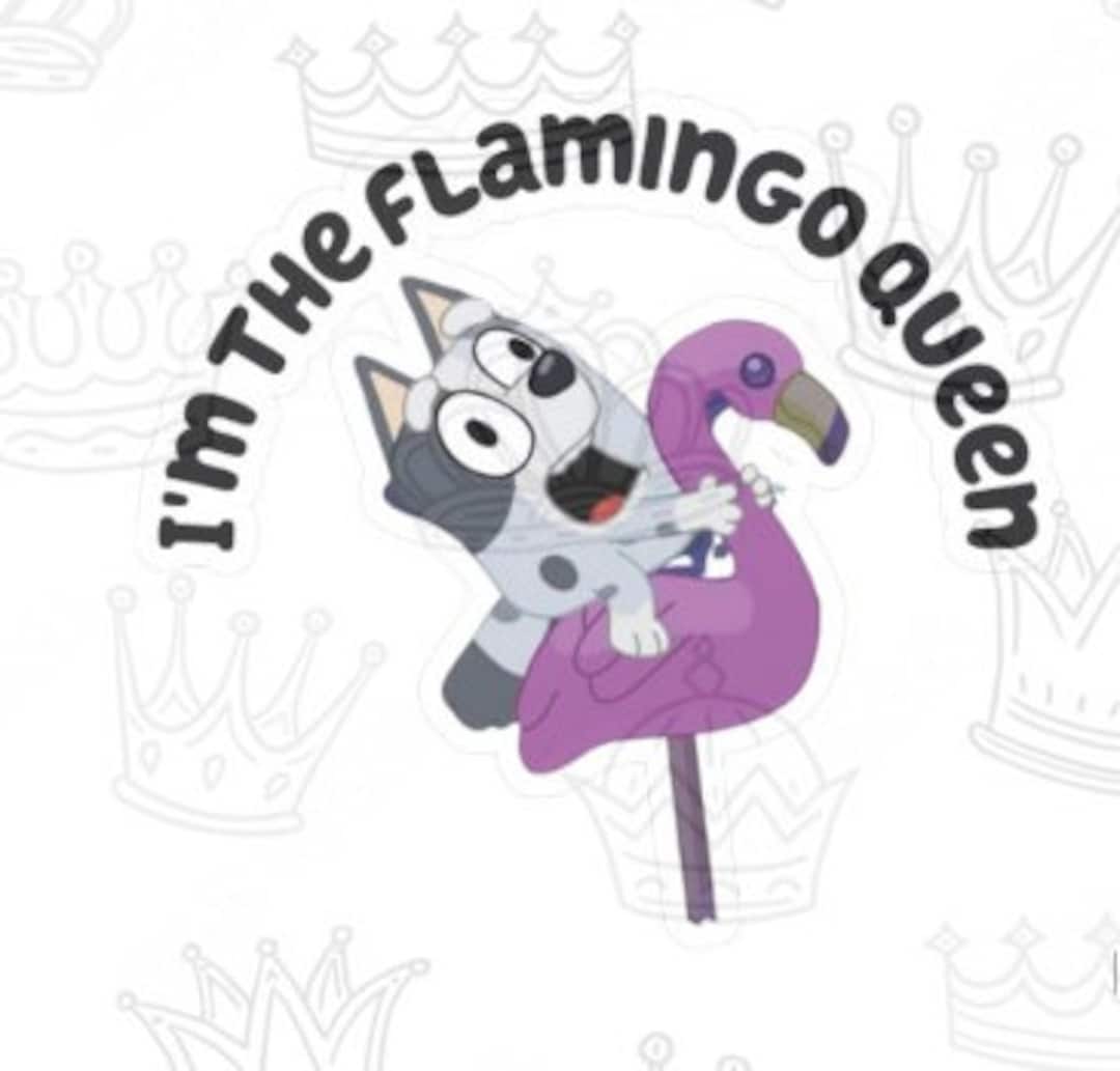 Muffin Bluey I'm the Flamingo Queen DTF Transfers Etsy