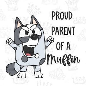 Proud Parent of a Muffin - Bluey | DTF transfers | Ready to press Direct to film Transfer | Quick Shipping