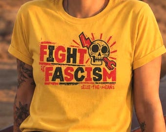 Fight Fascism Seize the Means Antifa Shirt Antifascist Protest Shirt Skull Shirt Anti Trump Anti Nazi