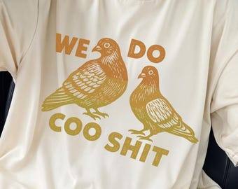 Pigeons Shirt We Do COO SHIT Pigeon Lover Shirt PigeonCore Gift