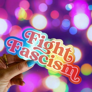 Fight Fascism Sticker Fight Fascism Holo Sticker Anti Trump Sticker Anti Trump Stickers Leftist Stickers Anti Fascism Sticker