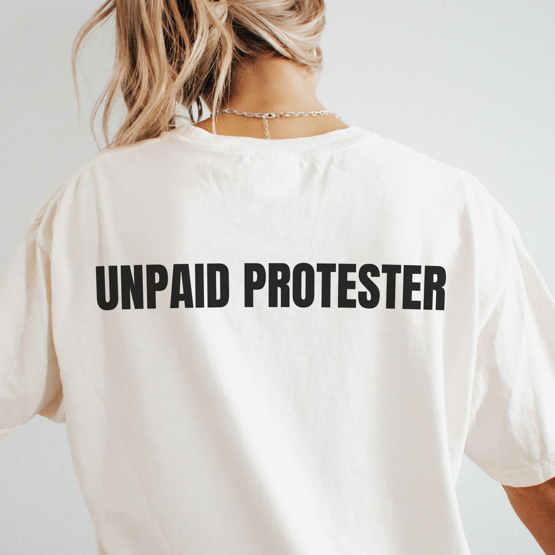 UNPAID PROTESTER {add On] CUSTOM Add to Your Protest Shirt Fight Fuck ...
