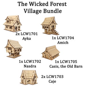 May include: The Wicked Forest Village Bundle includes five wooden model houses: Ayka (2x LCW1701), Nasdra (1x LCW1702), Amich (1x LCW1704), Casis, the Old Barn (1x LCW1705), and Caje (2x LCW1703).