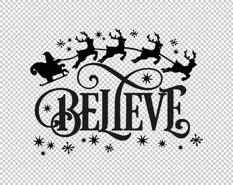 Believe In Christmas Santa Sleigh Reindeer SVG, PNG, EPS (Digital File)