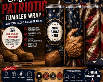 Custom Patriotic Tumbler Wrap, Add Your Badge Patch or Logo, Military Veteran First Responder Sublimation Design, Digital Download