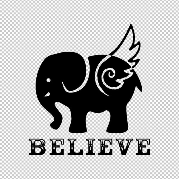 Elephant Believe In Flying Elephants SVG, PNG, EPS - File For Cricut, Silhouette, Cut Files, Vector, Digital File