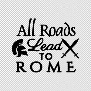 May include: Black and white graphic design with the text "All Roads Lead To Rome". The design includes a Roman helmet, two crossed swords, and a stylized font.