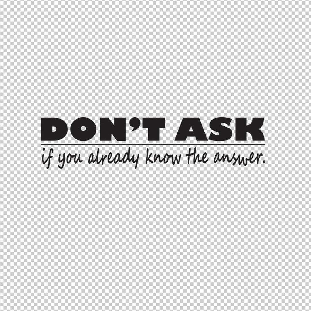 Don't Ask Sarcastic Quote SVG, PNG, EPS (digital File) - Etsy