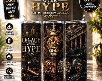 Legacy Over Hype Tumbler Wrap JPG Digital Download 20 oz Straight Skinny Cup Sublimation Design Motivational Lion Crown