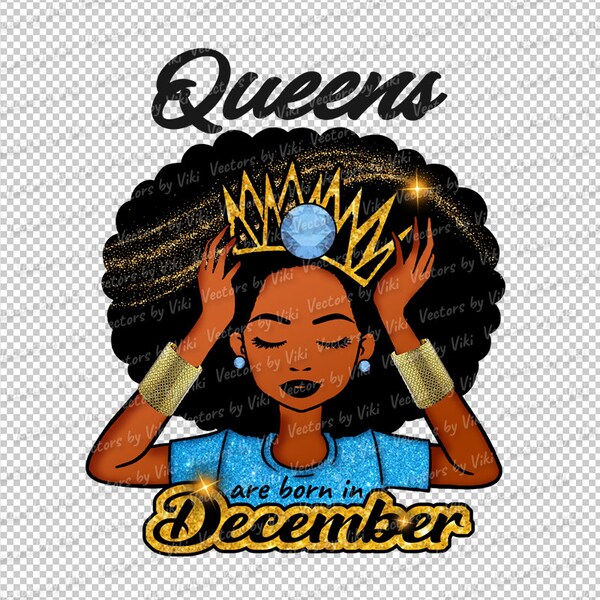 Queens Are Born In December Birth Stone African Melanin Queen JPG, PNG - Digital File