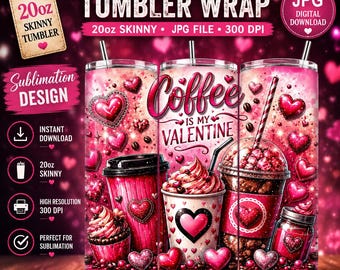 Coffee Is My Valentine Tumbler Wrap JPG Digital Download 20 oz Straight Skinny Cup Sublimation Design Valentine Coffee Lover