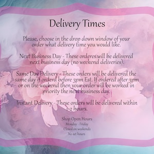 May include: Pink and white watercolour background with a white box containing text about delivery times. The text includes options for next business day, same day, and instant delivery. The text also includes shop open hours, which are Monday to Friday, closed on weekends, and no set hours.