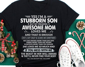 I'm A Stubborn Son But My Freaking Awesome Mom Love Me T-Shirt