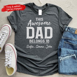 This Awesome Dad Belongs to Shirt, Personalized Dad Shirt, Custom Fathers Day Shirt, Daddy and Kids Names Shirt image 3