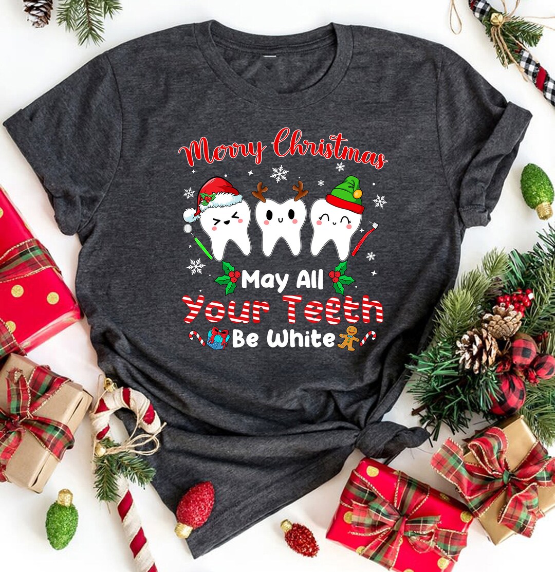 Christmas Dental May All Your Teeth Be White Tshirt Merry Etsy