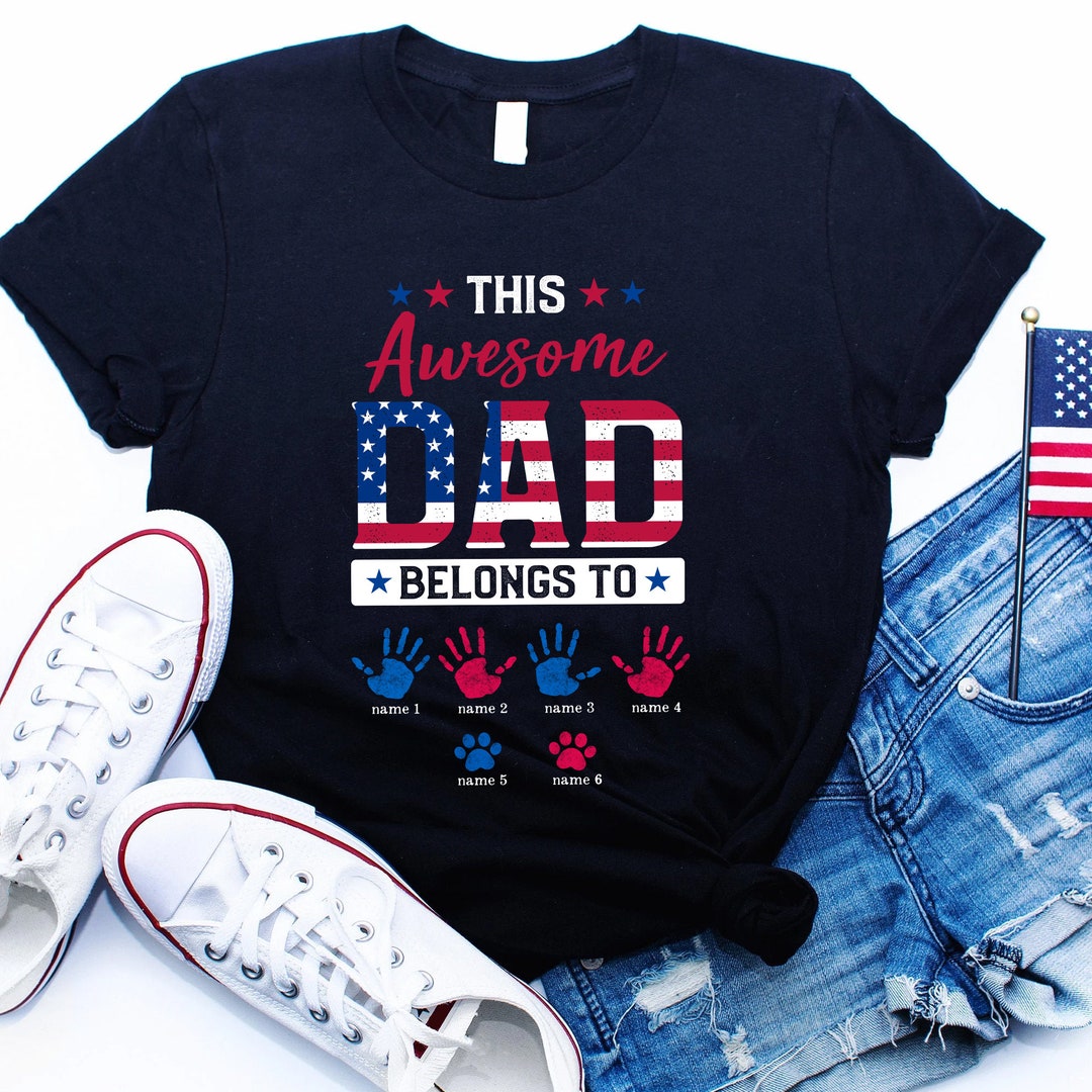 This Awesome Dad Belongs to Shirt July 4th Shirt, Personalized Dad