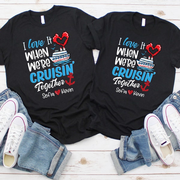 Love It When We're Cruisin Together Cruise Shirts, Couple Cruise, Honeymoon, Valentines Gift Valentines Cruise Couples, Anniversary Gift