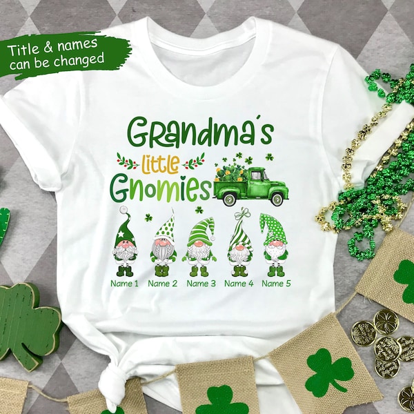 Personalized Grandma St. Patrick’s Day Shirt, Grandma Little Gnomies, Nana Mimi Gift, St Patricks Day Shirt Funny, Custom Grandma Shirts