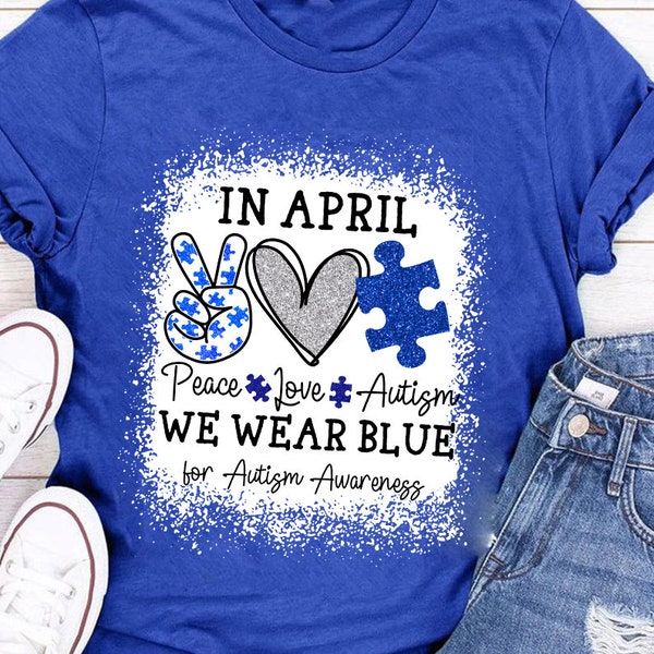 Peace Love Autism In April We Wear Blue For Autism Awareness Shirt, In April We Wear Blue Shirt, Autism Awareness Tee, Autism Rainbow shirt