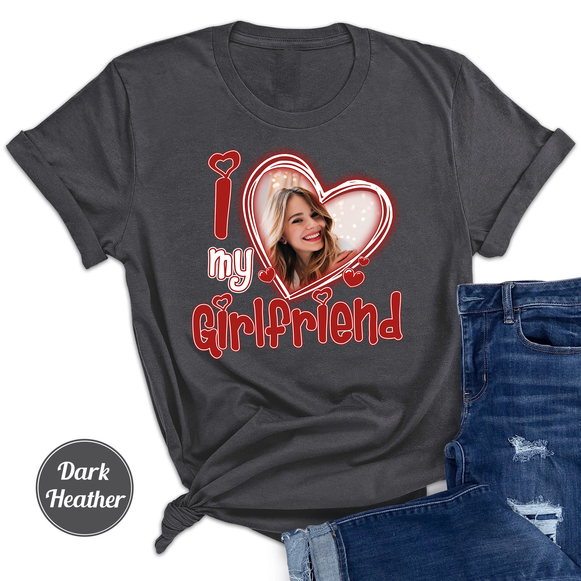 Discover I Love My Girlfriend Shirt Custom Picture,I Love My Girlfriend Custom Photo Shirt