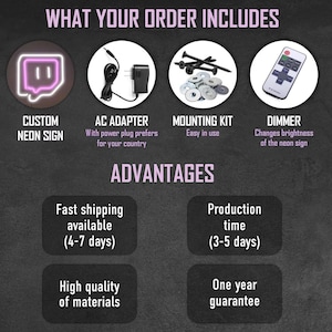 May include: An image showing the components included with a custom neon sign. The components include a neon sign, AC adapter, mounting kit, and dimmer. The text on the image says "What your order includes."