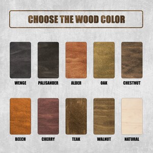 May include: A chart showing 10 different wood colors for a custom project. The wood colors are: Wenge, Palisander, Alder, Oak, Chestnut, Beech, Cherry, Teak, Walnut, and Natural.