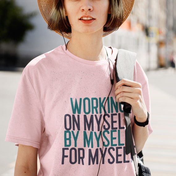 I'm Working On Myself For Myself By Myself Gym Personal Goal Me Juniors T-Shirt I'm Working On Myself For Myself By Myself Gym Personal Goal Me Juniors T-Shirt