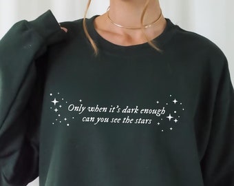 Only When It’s Dark Enough Can You See Stars Sweatshirt, Kamala Harris Quote Girl Power Women Empowerment Feminist Hoodie Antitrump Crewneck