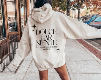 Dolce Far Niente Hoodie, Italian Hoodie Back Print, Il dolce far niente gift, Aestetic Hoodie, Mental Health Hoodie Sweatshirt, Back Design