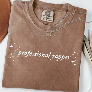 Professional Yapper Shirt Yapper Tee Comfort Colors® Funny Mom T-Shirt Sarcastic Funny Meme Yapper Gift for Friend Born to Yap Birthday Gift