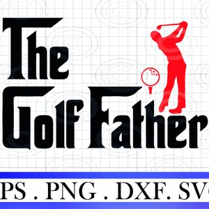 The Golf Father SVG PNG, Father&#39;s Day svg, The Golf Father, Digital Download Silhouette