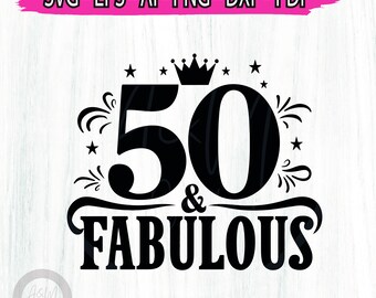 50 and Fabulous Svg png, Hello Fifty Svg, Birthday svg, dxf, 50 Fabulous svg, Fifty and Fabulous svg, 50th birthday crew svg