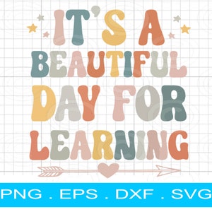 Het is een mooie dag om te leren SVG, leraar shirt, eerste schooldag shirt SVG PNG DXF EPS, instant download