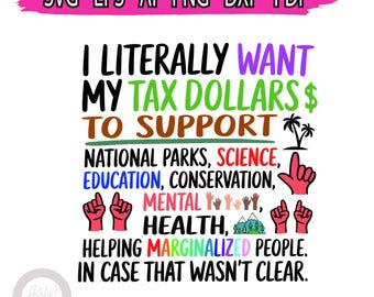 I Literally Want My Tax Dollars To Support National Parks Png Svg , Conservation, Science and Education,mMental Health Png