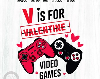 V is for Video Games svg, Video Game svg, Funny Valentine svg, Valentine Day Gamers Png, Gamer Gift Png, Sublimation Design, Digtial