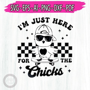 I'm Just Here For The Chicks Easter svg png, etro Easter Png, Easter vibes, Boys Easter Png, Kids Easter Svg, Happy Easter Gifts.