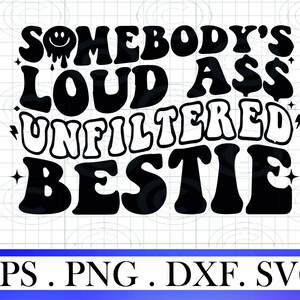 Unfiltered loud ass bestie svg png eps dxf, funny png, clipart, Popular png Sublimation Design Color Unfiltered loud ass bestie png original