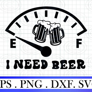 Peut inclure: Graphique noir et blanc d'une jauge de carburant avec une icône de chope à bière. La jauge est vide et indique "E" pour vide et "F" pour plein. Le texte "I NEED BEER" est sous la jauge.