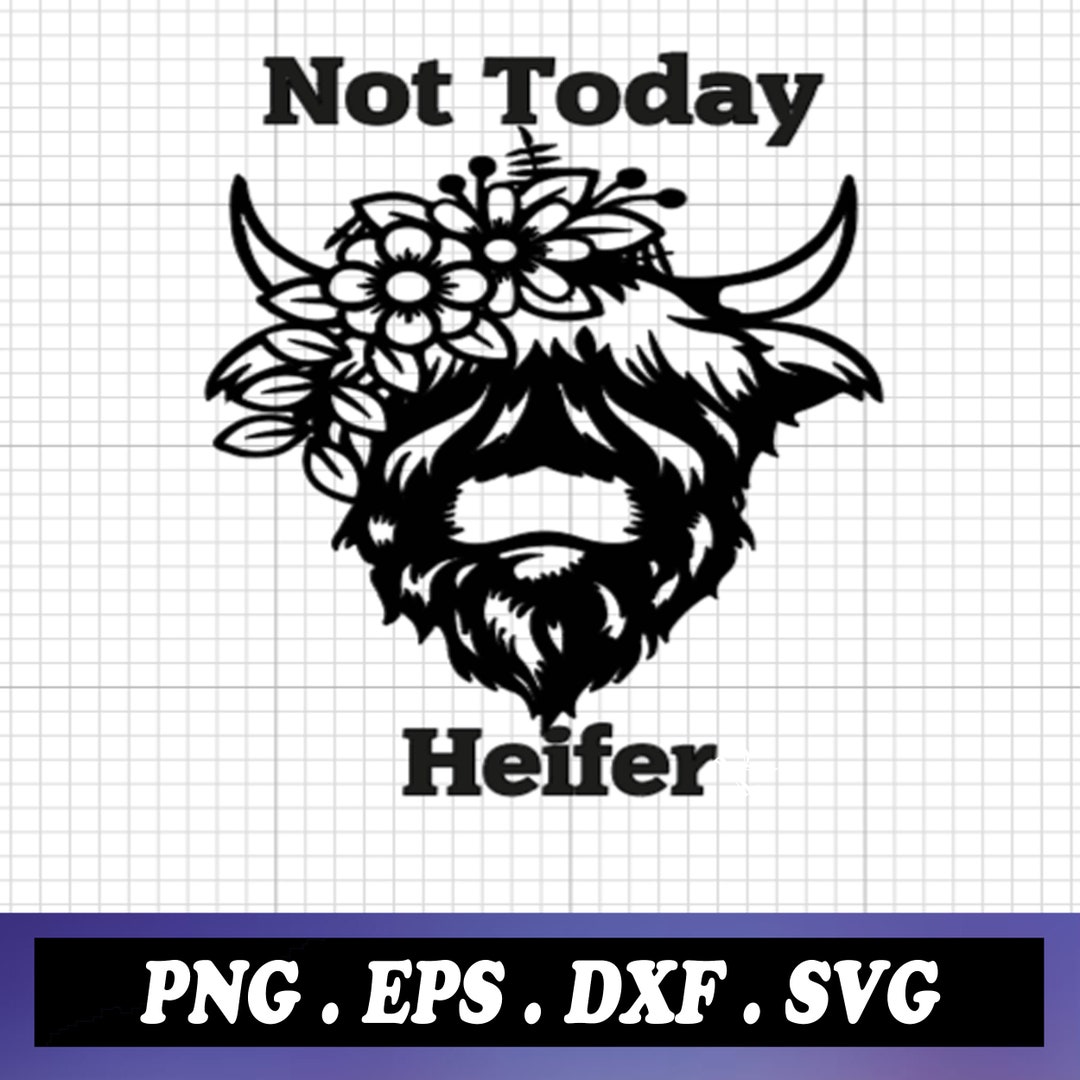 Not Today Heifer Svg, Highland Heifer SVG, Digital Clipart Png Dxf Eps ...