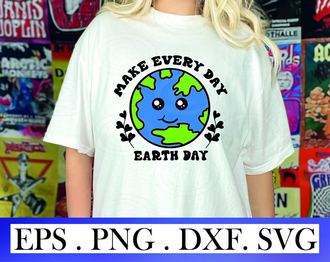 Make Everyday Earth Day Svg Png Dxf Eps, Earth Day Every Day SVG, Earth ...