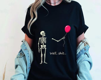 Skeleton Lost Balloon Png, Well Shit Funny Skeleton Png, Dark Humor Halloween Shirt Design Png, Gothic Sarcastic Sublimation