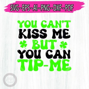 You Can't Kiss Me But You Can Tip Me Digital Png svg, Lucky Shamrock T-shirt Design, Waitress Png, St Patrick's Day Png