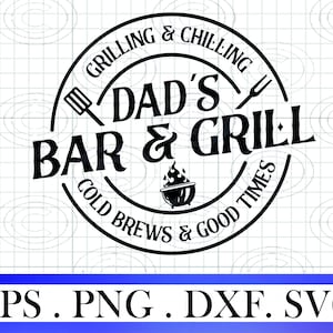 Peut inclure: Conception graphique en noir et blanc avec le texte "Grilling & Chilling Dad's Bar & Grill Cold Brews & Good Times".