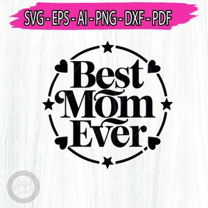 Best Mom Ever png svg, Mother's Day Sublimation svg, Mom Shirt svg, Mother's Day Gift, Mom Life, Blessed Mama, mom birthday gift for cricut